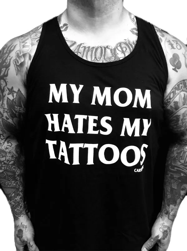 Men's My Mom Hates My Tattoos Tank