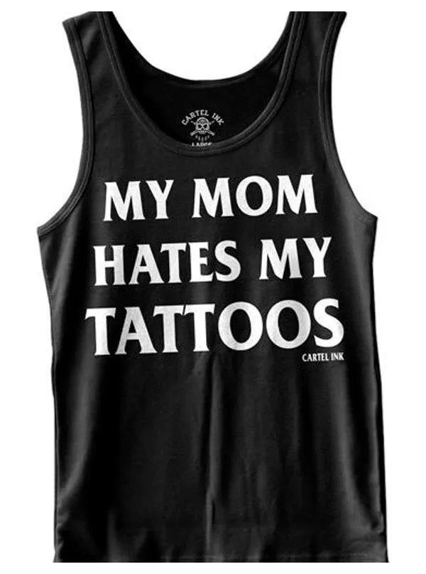 Men's My Mom Hates My Tattoos Tank